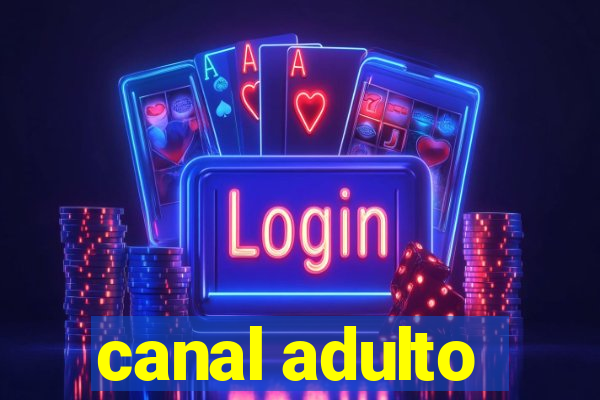 canal adulto